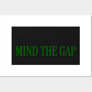 MIND THE GAP Posters and Art